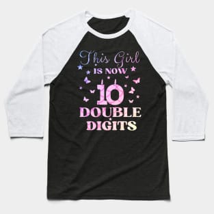 This Girl Is Now 10 Double Digits T-Shirt, It's My 10th Years Old Birthday Gift Party Outfit, Celebrating Present for Kids Daughter, Ten Yrs Baseball T-Shirt